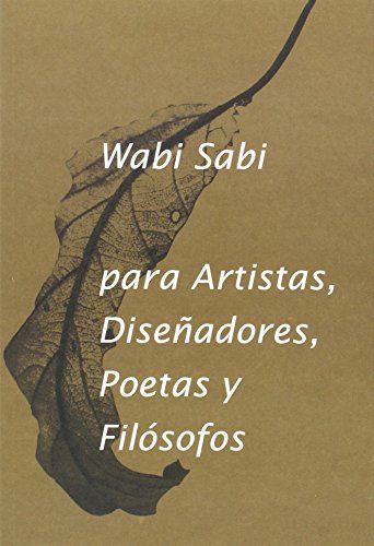 WABI - SABI PARA ARTISTAS: DISEÑADORES, POETAS Y FILOSOFOS (2ª ED .)