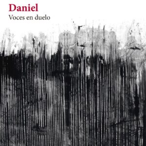 DANIEL: VOCES EN DUELO, OFICIO POETICO