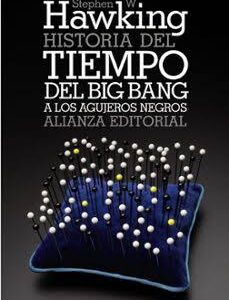 HISTORIA DEL TIEMPO: DEL BIG BANG A LOS AGUJEROS NEGROS